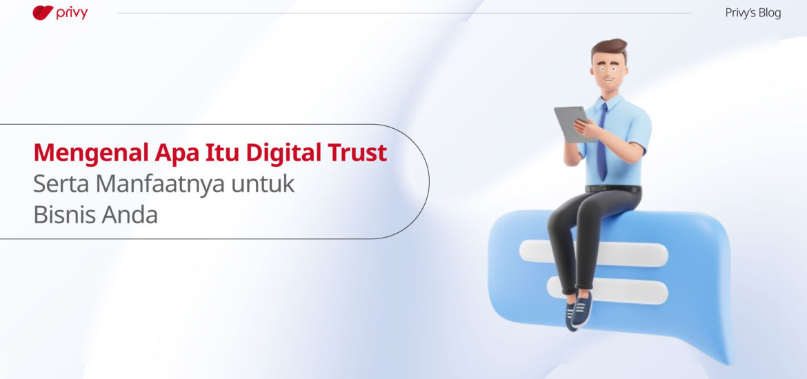 Mengenal-Apa-Itu-Digital-Trust-Serta-Manfaatnya-untuk-Bisnis-Anda-