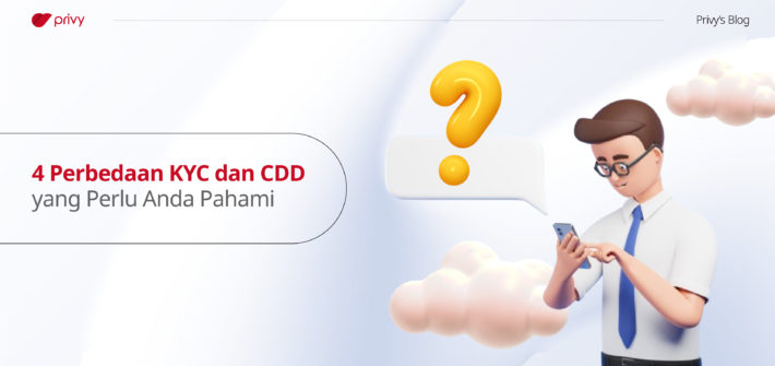 4-Perbedaan-KYC-dan-CDD-yang-Perlu-Anda-Pahami